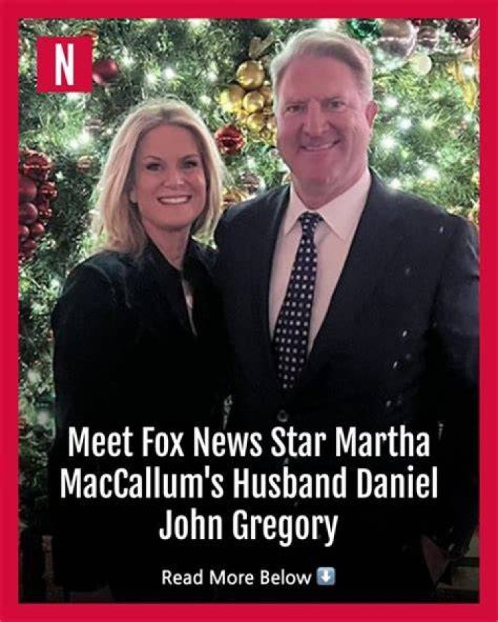 Daniel John Gregory – Bio, Family & Facts About Martha MacCallum’s Husband