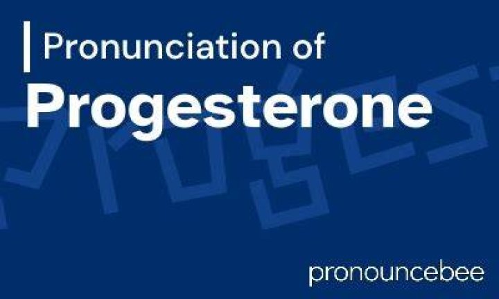How to pronounce progesterone