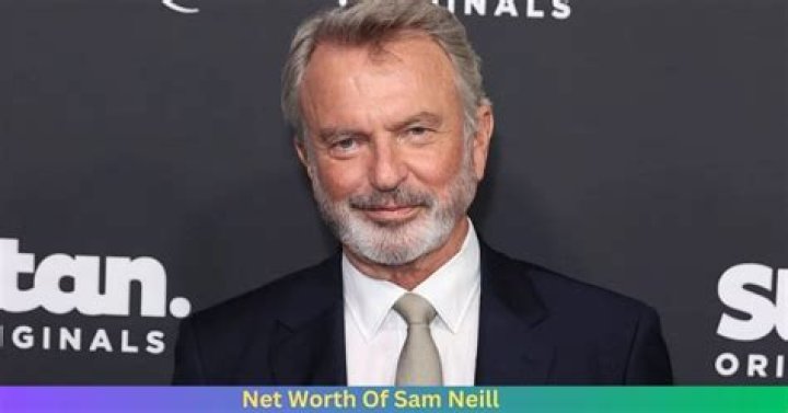 Sam Neill net worth: What is Sam Neill’s net worth?