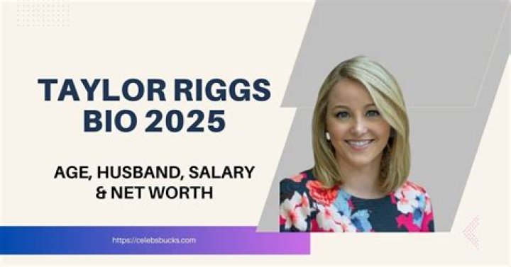 Taylor Riggs (Journalist) Wiki, Bio, Age, Height, Dating, Career, Net Worth, Facts