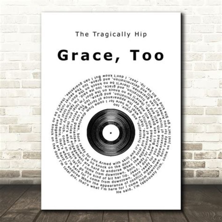The Tragically Hip’s
Grace, Too Lyrics