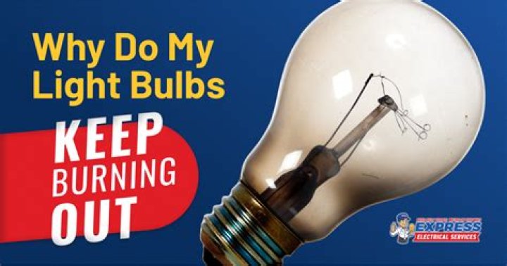Why do my light bulbs keep burning out